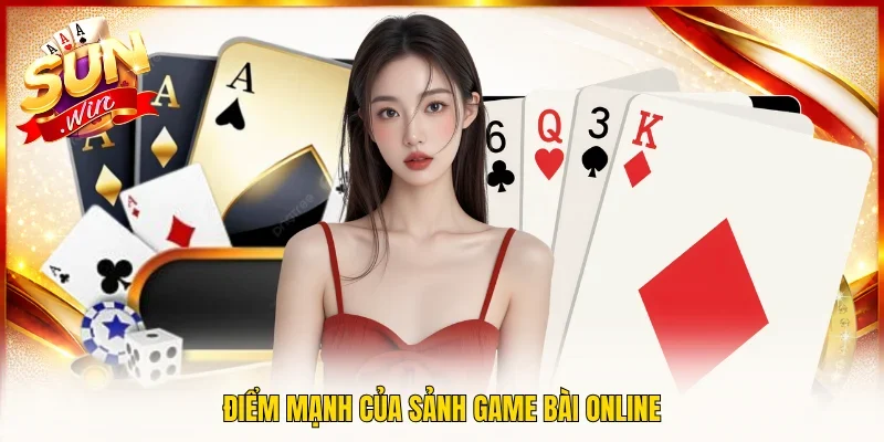 Điểm mạnh của sảnh game bài online