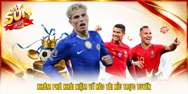 Khám phá khái niệm về kèo tài xỉu trực tuyến