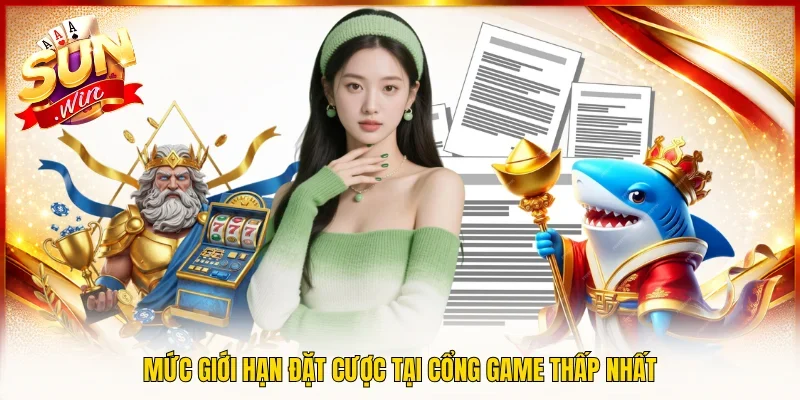 Mức giới hạn đặt cược tại cổng game thấp nhất