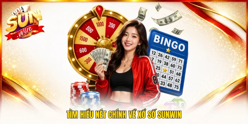 Tìm hiểu nét chính về xổ số Sunwin